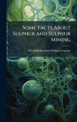 Some Facts About Sulphur and Sulphur Mining
