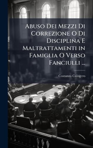 Abuso Dei Mezzi Di Correzione O Di Disciplina E Maltrattamenti in Famiglia O Verso Fanciulli ...