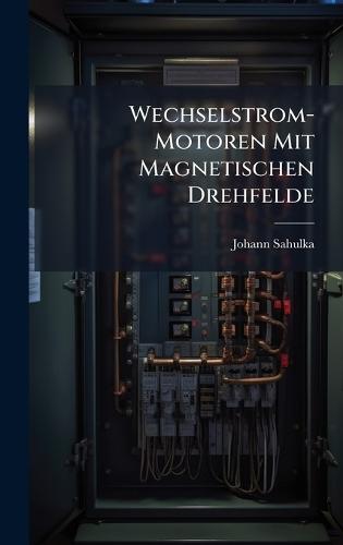 Wechselstrom-Motoren Mit Magnetischen Drehfelde