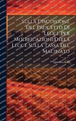 Sulla Discussione Del Progetto Di Legge Per Modificazioni Della Legge Sulla Tassa Del Macinato
