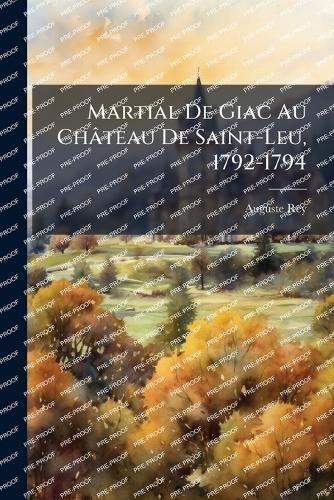 Martial De Giac Au Château De Saint-Leu, 1792-1794
