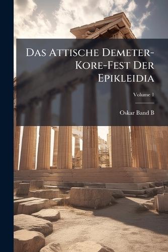 Das Attische Demeter-Kore-Fest Der Epikleidia