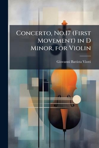 Concerto, No.17 (First Movement) in D Minor, for Violin