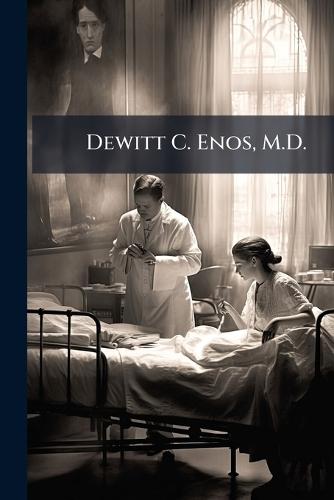 Dewitt C. Enos, M.D.