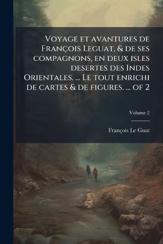 Voyage et avantures de François Leguat, & de ses compagnons, en deux isles desertes des Indes Orientales. ... Le tout enrichi de cartes & de figures. ... of 2
