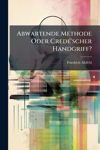 Abwartende Methode Oder CredÃ(c)'scher Handgriff?