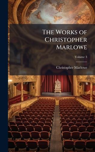 The Works of Christopher Marlowe