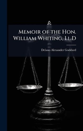 Memoir of the Hon. William Whiting, Ll.D