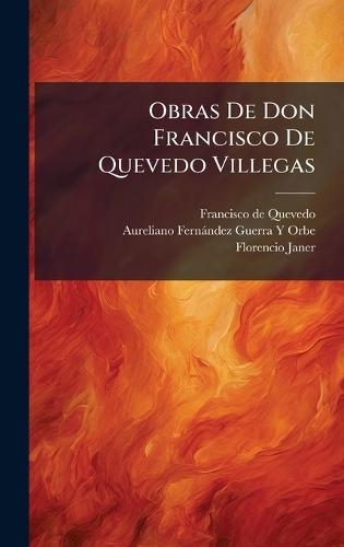 Obras De Don Francisco De Quevedo Villegas