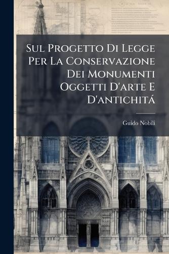 Sul Progetto Di Legge Per La Conservazione Dei Monumenti Oggetti D'arte E D'antichità