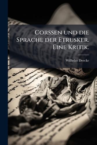Corssen und die Sprache der Etrusker. Eine Kritik.