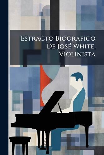 Estracto Biografico De JosÃ(c) White, Violinista
