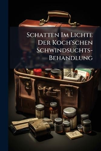 Schatten Im Lichte Der Koch'schen Schwindsuchts-Behandlung