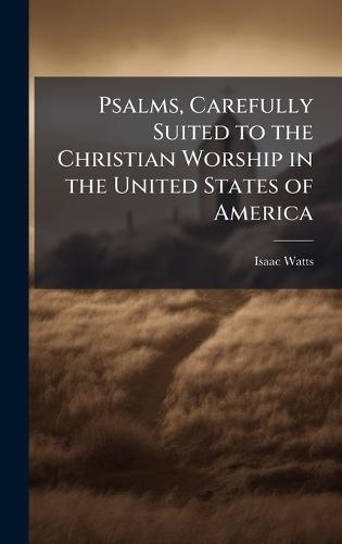 Psalms, Carefully Suited to the Christian Worship in the United States of America