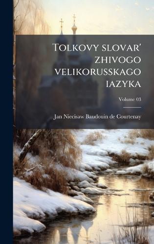 Tolkovy slovar' zhivogo velikorusskago iazyka