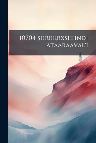 10704 shriikrxshhnd-ataaraaval'i
