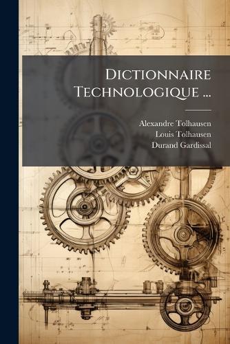 Dictionnaire Technologique ...