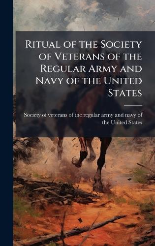 Ritual of the Society of Veterans of the Regular Army and Navy of the United States
