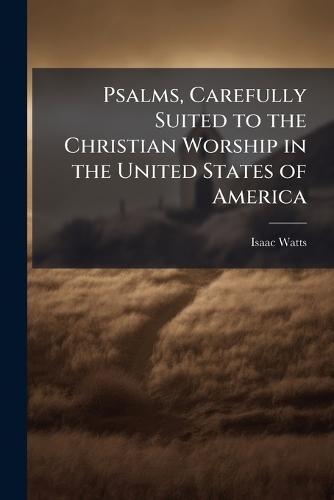 Psalms, Carefully Suited to the Christian Worship in the United States of America