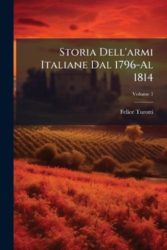 Storia Dell'armi Italiane Dal 1796-Al 1814