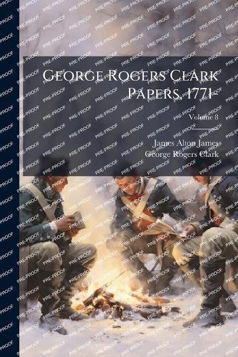 George Rogers Clark Papers, 1771-