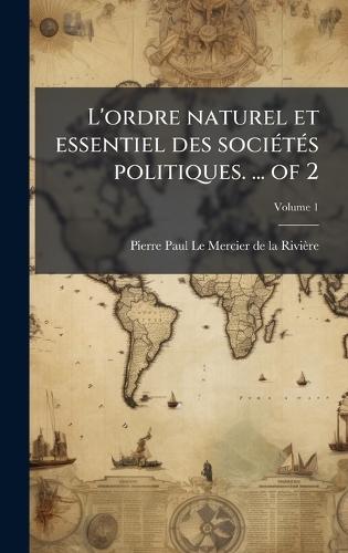 L'ordre naturel et essentiel des sociÃ(c)tÃ(c)s politiques. ... of 2