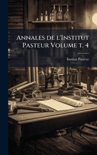 Annales de l'Institut Pasteur Volume t. 4