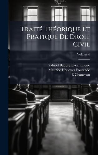 TraitÃ(c) ThÃ(c)orique Et Pratique De Droit Civil