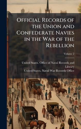 Official Records of the Union and Confederate Navies in the War of the Rebellion