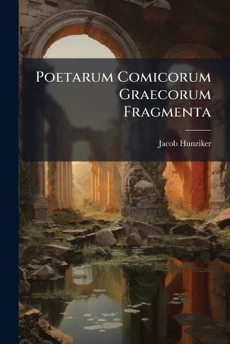 Poetarum Comicorum Graecorum Fragmenta