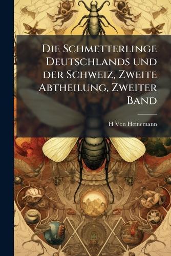 Die Schmetterlinge Deutschlands und der Schweiz, Zweite Abtheilung, Zweiter Band