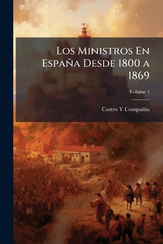 Los Ministros En España Desde 1800 a 1869