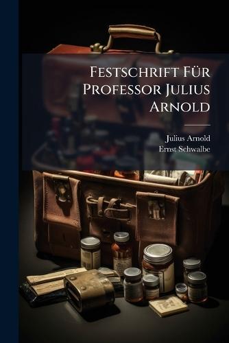 Festschrift FÃ1/4r Professor Julius Arnold