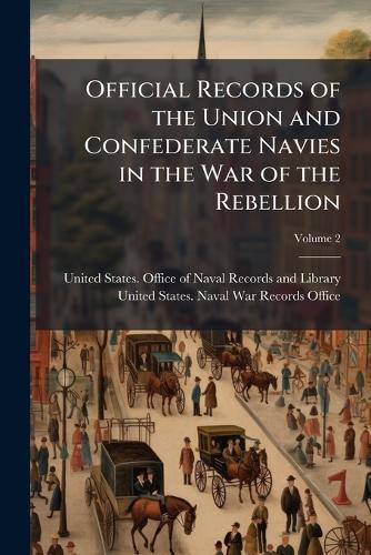 Official Records of the Union and Confederate Navies in the War of the Rebellion