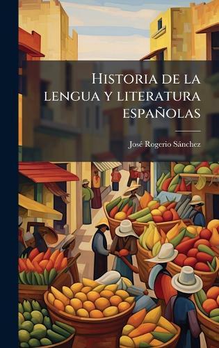Historia de la lengua y literatura españolas