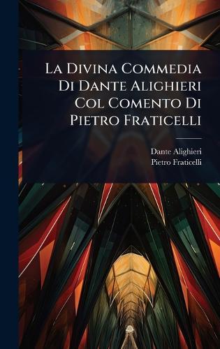 La Divina Commedia Di Dante Alighieri Col Comento Di Pietro Fraticelli