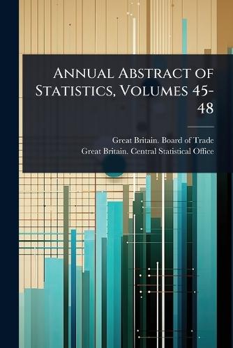 Annual Abstract of Statistics, Volumes 45-48