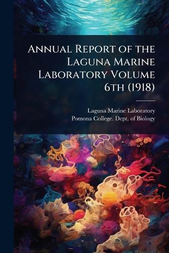 Annual Report of the Laguna Marine Laboratory Volume 6th (1918)