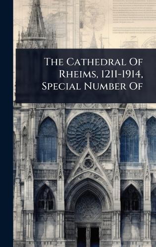 The Cathedral Of Rheims, 1211-1914, Special Number Of