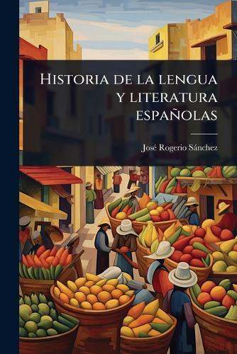 Historia de la lengua y literatura españolas