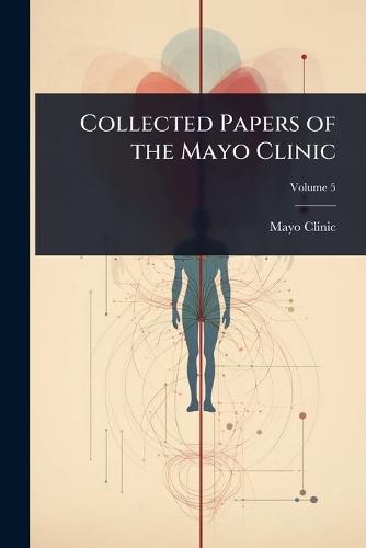 Collected Papers of the Mayo Clinic