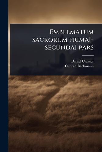 Emblematum sacrorum prima[-secunda] pars