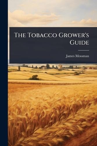 The Tobacco Grower's Guide