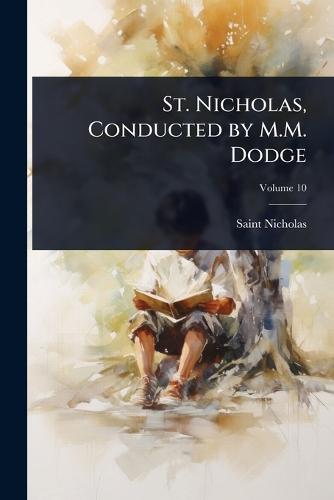 St. Nicholas, Conducted by M.M. Dodge