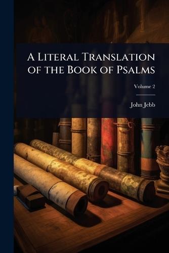 A Literal Translation of the Book of Psalms