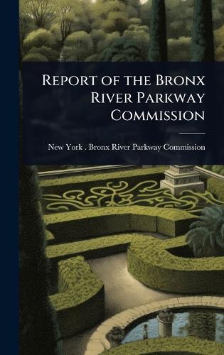 Report of the Bronx River Parkway Commission