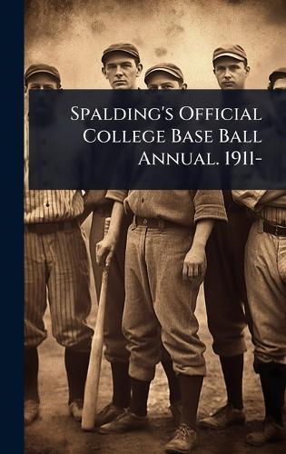 Spalding's Official College Base Ball Annual. 1911-