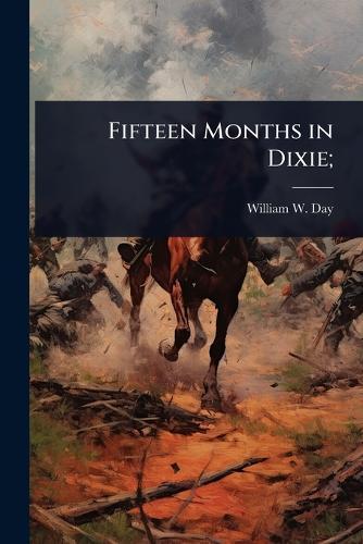 Fifteen Months in Dixie;