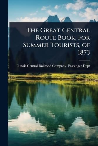 The Great Central Route Book, for Summer Tourists, of 1873