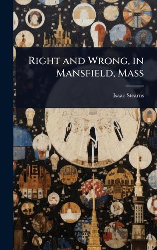 Right and Wrong, in Mansfield, Mass